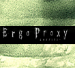 Ergo Proxy (manglobe)